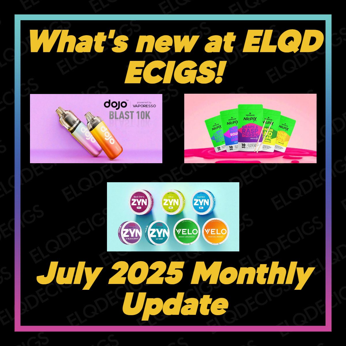 What's new at ELQD ECIGS? July 2025 Update